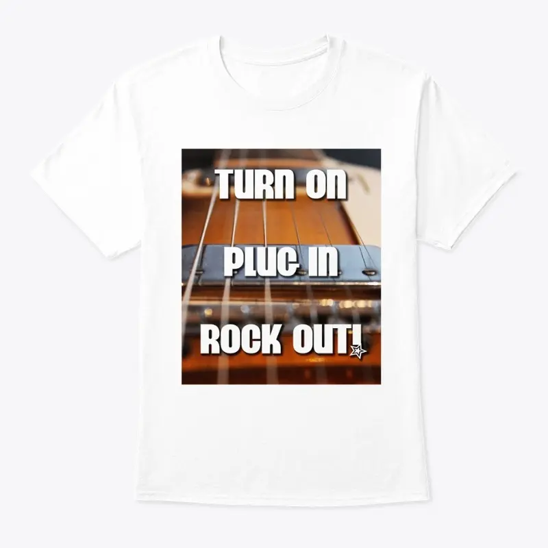 Turn On Plug In Rock Out